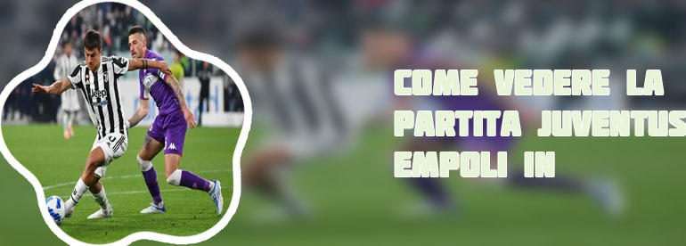 Juventus empoli in diretta