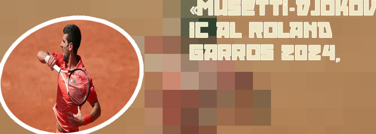 Roland garros djokovic 2024